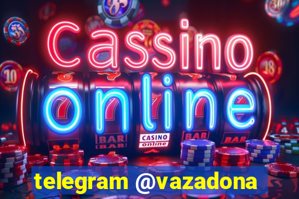 telegram @vazadona